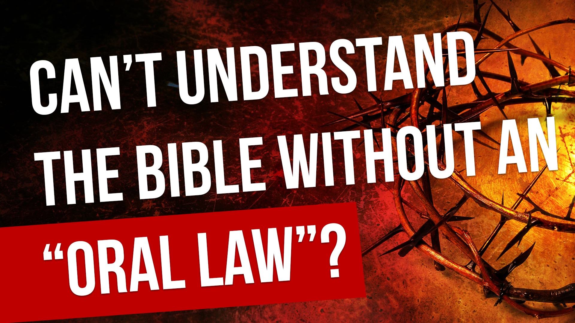 So do we really depend on the rabbinical tradition, "The Oral Law", in order to understand the written law?