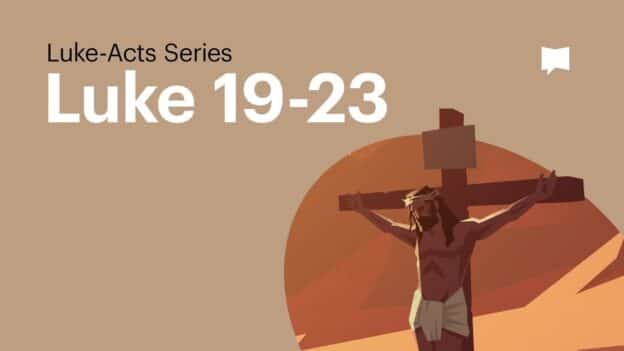 Illustration of Jesus carrying a cross on a desert hill, with 'Luke 19-23' text in the upper left (Luke-Acts Series).
